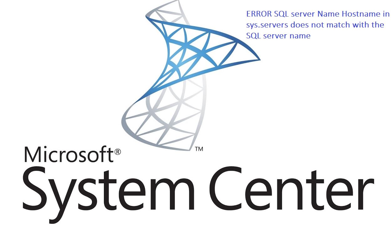 CMInfra_57_ERROR SQL server Name Hostname in sys.servers does not match with the SQL server name