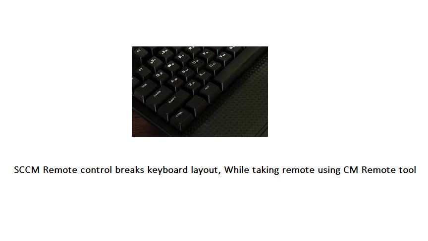 CMINFRA_82_SCCM Remote control breaks keyboard layout while taking remote using CM Remote tool