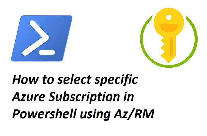 How to select specific Azure Subscription in Powershell using Az/RM