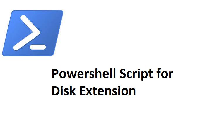Powershell Script for Disk Extension - Windows 7/10/11