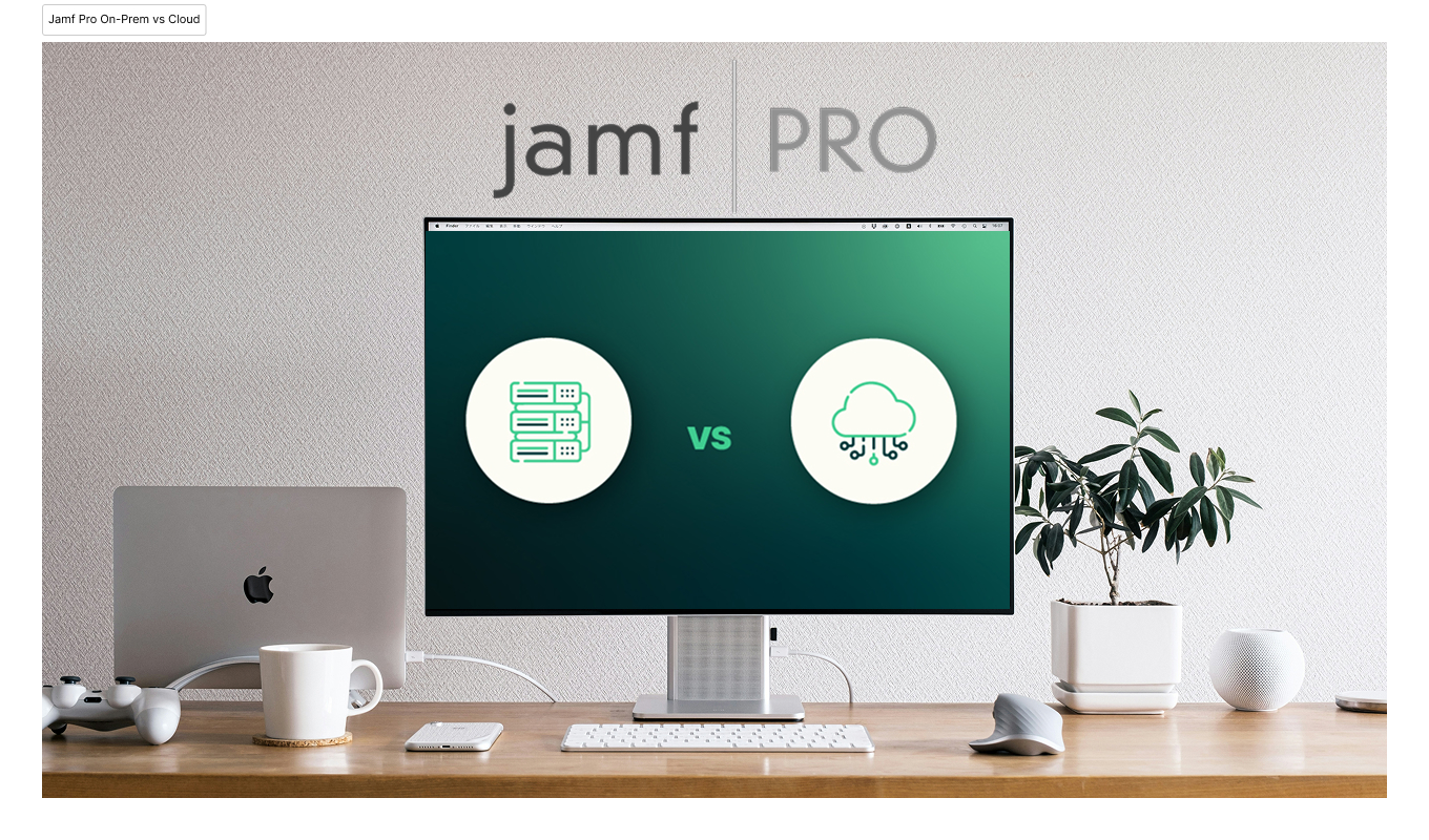 MDM_55_Jamf Pro On-Prem vs. Cloud: Installation, Configuration & Best Practices