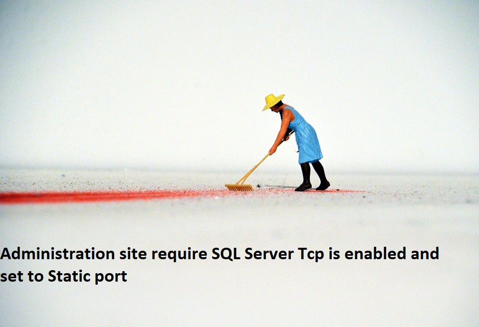 CMInfra_14_Administration site require SQL SERVER TCP is enabled and set to static port