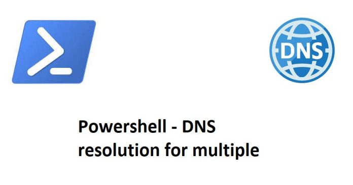 Powershell - DNS resolution for multiple hostnames - Hiraniconfigmgr