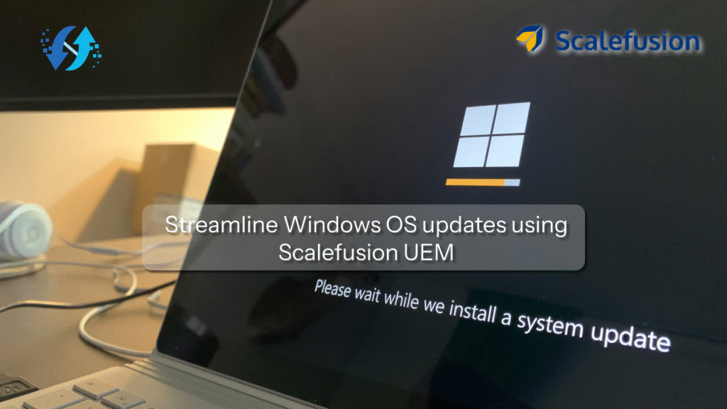 MDM_57_Streamlining Windows OS Update Management with Scalefusion UEM ...